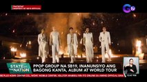 PPop group na SB19, inanunsiyo ang bagong kanta, album at world tour | SONA