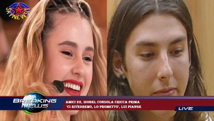 Amici 22, Isobel consola Cricca prima  'Ci rivedremo, lo prometto', lui piange