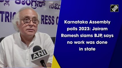 Karnataka Assembly polls 2023: Jairam Ramesh slams BJP, says no work was done in state