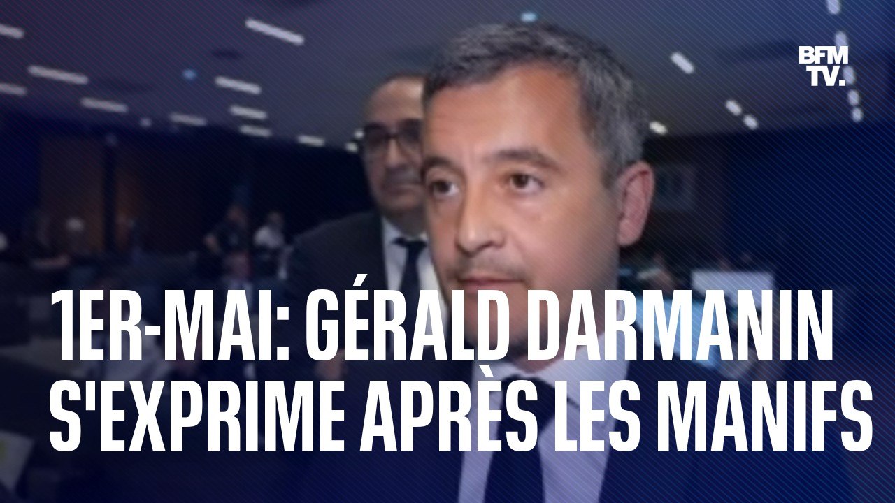 1er-Mai: l'intégralité de la prise de parole de Gérald Darmanin sur la mobilisation