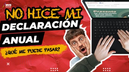 Declaración anual 2023: esto sucede si no la presentas ante el SAT