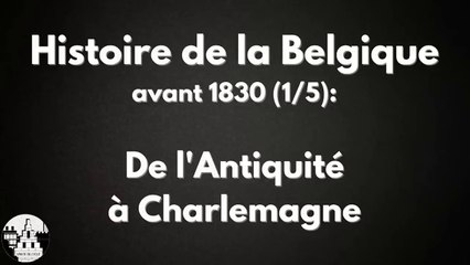 Histoire de la Belgique avant 1830 (1_5)_ de l'Antiquité à Charlemagne.