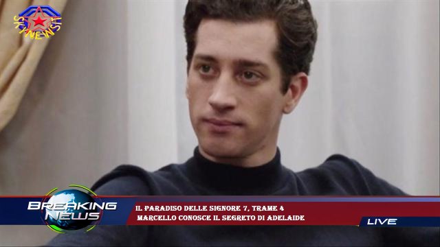 Il Paradiso delle signore 7, trame 4 Marcello conosce il segreto di Adelaide
