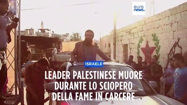 Leader palestinese muore per sciopero della fame in un carcere israeliano. Gaza lancia tre razzi