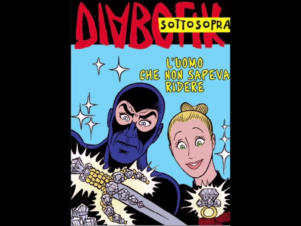 DIABOLIK SOTTOSOPRA---L,UOMO CHE NON SAPEVA RIDERE--PARODIA