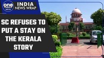 Supreme Court refuses to entertain the plea seeking stay on ‘The Kerala Story’ | Oneindia News