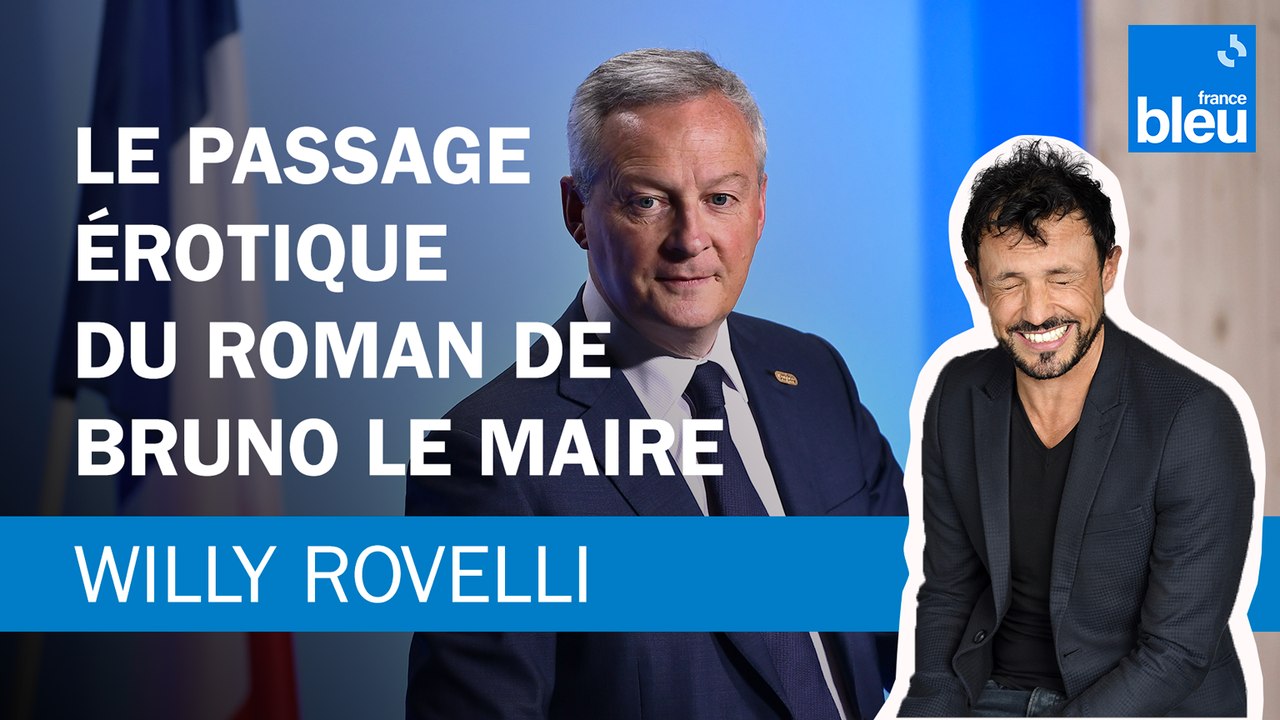 Le passage érotique du roman de Bruno Le Maire - Le billet de Willy Rovelli