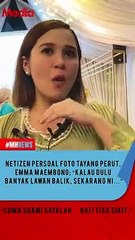 Netizen Persoal Foto Tayang Perut, Ini RespOn Emma Maembong