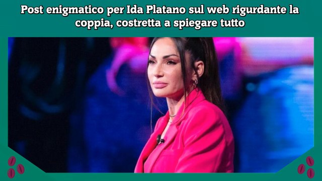 Post enigmatico per Ida Platano sul web rigurdante la coppia, costretta a spiegare tutto