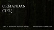 ORMANDAN CIKIS - SESLI KISA OYKU Suleyman Sonmez - Sesli Kitap