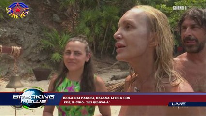 Isola dei Famosi, Helena litiga con  per il cibo: 'Sei ridicola'