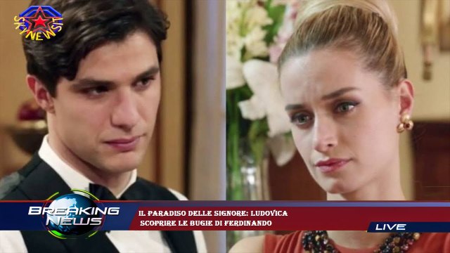 Il Paradiso delle signore: Ludovica scoprire le bugie di Ferdinando