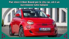 Fiat vince il Best Brand per le city car, ed è un successone tutto italiano