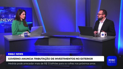 GOVERNO ANUNCIA TRIBUTAÇÃO DE INVESTIMENTOS NO EXTERIOR