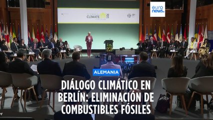 Download Video: 'Diálogo Climático de Petersberg': eliminación progresiva de combustibles fósiles y cooperación