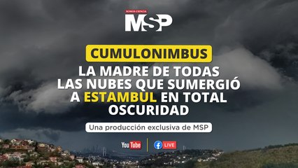 Cumulonimbus, la nube que sumergió a estambul en total oscuridad - #EspecialMSP