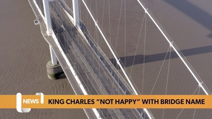 Wales headlines 2 May: King Charles was not aware of Servern Bridge name change