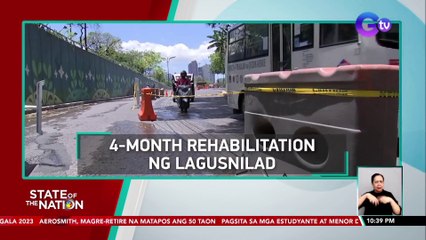 4-month rehabilitation ng Lagusnilad | SONA