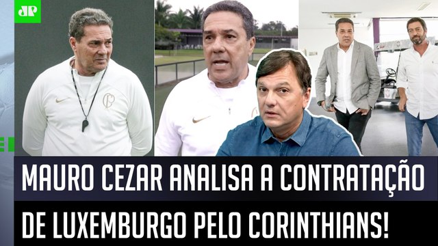 ISSO É MUITO CLARO! Pra mim, Luxemburgo no Corinthians é UMA ESCOLHA que... Mauro Cezar FALA TUDO!
