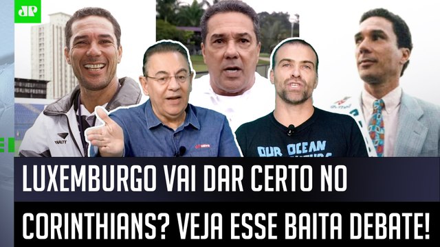 QUE DEBATE! EU NÃO ENTENDI! POR QUE é que o Luxemburgo... Contratação do Corinthians é ANALISADA!