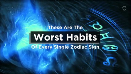 Worst Habits of Every Single Zodiac Sign