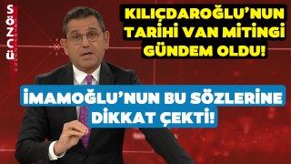 Kemal Kılıçdaroğlu'nun Van Mitingi Gündem Oldu! Fatih Portakal İmamoğlu'nun o Cümlesine Dikkat Çekti