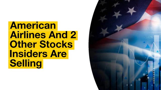 Insider Trade Alert: American Airlines And 2 Other Stocks Insiders Are Selling