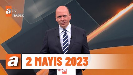 atv Ana Haber | 2 Mayıs 2023