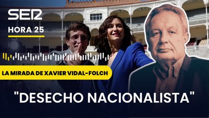 Xavier Vidal-Folch: "El madrileñismo infantil se adereza de toques supremacistas"