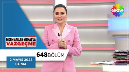 Didem Arslan Yılmaz'la Vazgeçme 648. Bölüm | 2 Mayıs 2023