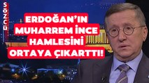 Lütfü Türkkan Erdoğan'ın Muharrem İnce Hamlesini Anlattı!