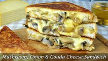 Mushroom, Onion & Gouda Cheese Sandwich - Grilled Cheese Sandwich with Sauteed Mushrooms & Onion