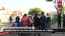 Papás protestan por casos de abuso sexual frente a primaria en Álvaro Obregón