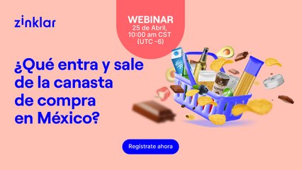 Webinar: ¿Qué Entra y Sale de la Canasta de Compra en México?