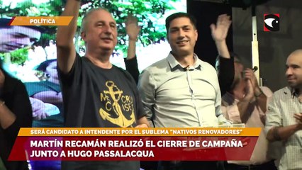 Martín Recamán realizó el cierre de campaña junto a Hugo Passalacqua