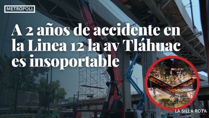El caos en Av Tláhuac a 2 años sin la Línea 12