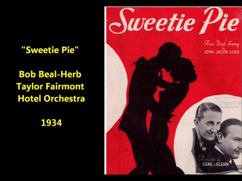 Sweetie Pie - Bob Beal & Herb Taylor Fairmont Hotel Orchestra (1934)
