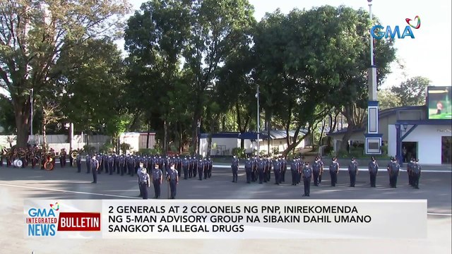 2 Generals at 2 Colonels ng PNP, inirekomenda ng 5-man advisory group na sibakin dahil umano sangkot sa illegal drugs | GMA Integrated News Bulletin