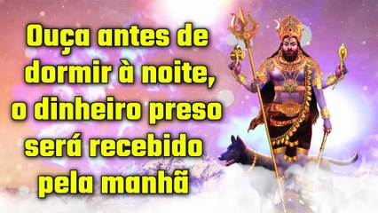 Ouça antes de dormir à noite, o dinheiro preso será recebido pela manhã