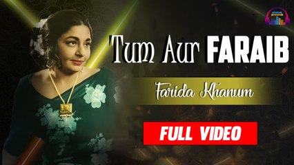 Tum Aur Faraib | Farida Khanum | Full Video | Gaane Shaane