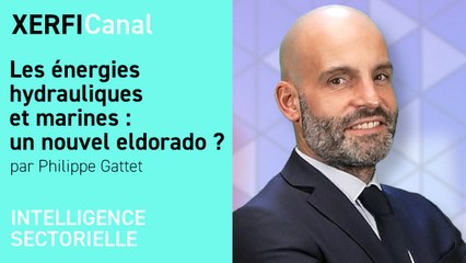 Les énergies hydrauliques et marines : un nouvel eldorado ? [Philippe Gattet]