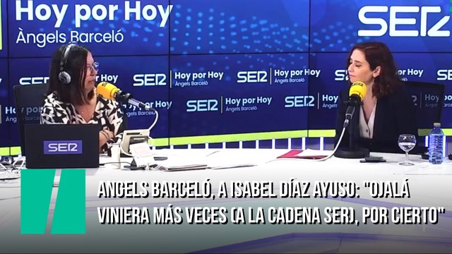 Angels Barceló, a Isabel Díaz Ayuso: Ojalá viniera más veces (a la Cadena Ser), por cierto