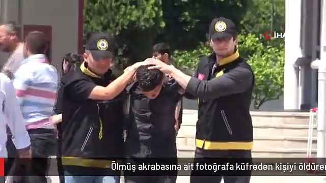 Ölmüş akrabasına ait fotoğrafa küfreden kişiyi öldüren zanlı tutuklandı