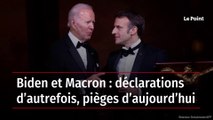 Biden et Macron : déclarations d’autrefois, pièges d’aujourd’hui
