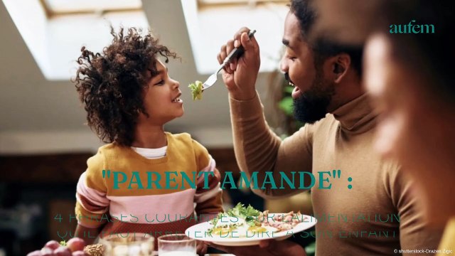 “Parent amande” : 4 phrases courantes sur l’alimentation qu’il faut arrêter de dire à son enfant