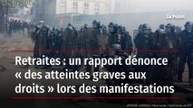 Retraites : un rapport dénonce « des atteintes graves aux droits » lors des manifestations