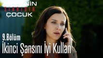 İkinci şansını iyi kullan - Annenin Sırrıdır Çocuk 9. Bölüm