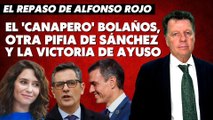 Alfonso Rojo: “El 'canapero' Bolaños, pelotas, judas, otra pifia de Sánchez y la victoria de Ayuso”