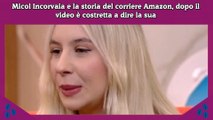 Micol Incorvaia e la storia del corriere Amazon, dopo il video è costretta a dire la sua (1)