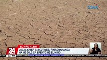 Mga pinuno ng mga lokal na pamahalaan, pinaghahanda na ng DILG sa epekto ng El Niño | 24 Oras